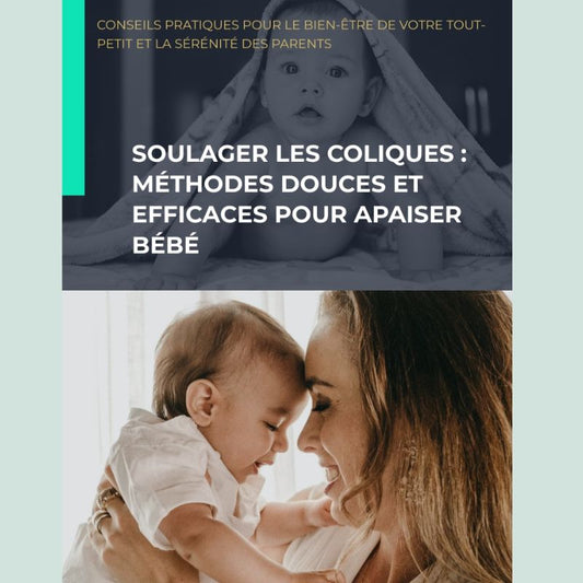 EBOOK: Soulager les coliques: Méthodes douces et efficaces pour apaiser bébé